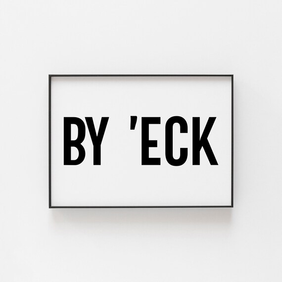 By Eck Yorkshire Dialect Bold Black And White Typography Poster