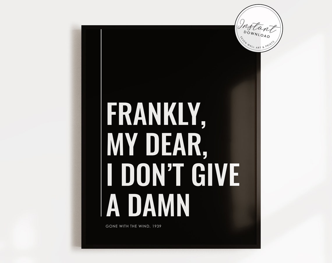 Frankly My Dear I Dont Give A Damn Gone With The Wind Quote Poster - Image 3