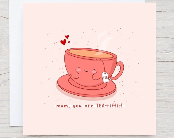 Cute Mothers Day Card Tea Loving Mum Punny Mothers Day Tea Lover Tea Riffic Mum