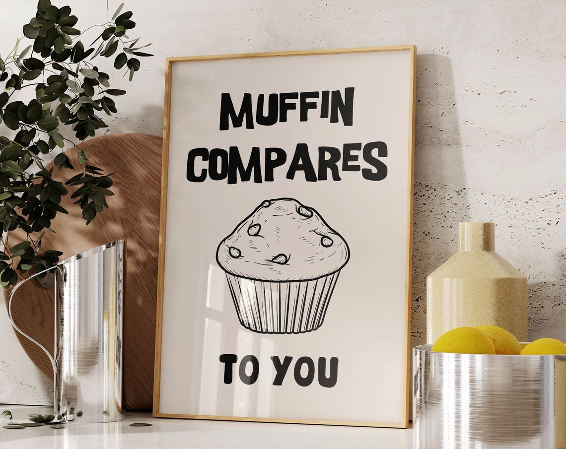 Muffin Compares to You Funny Pun Bold Typography Kitchen Art Poster - Image 4