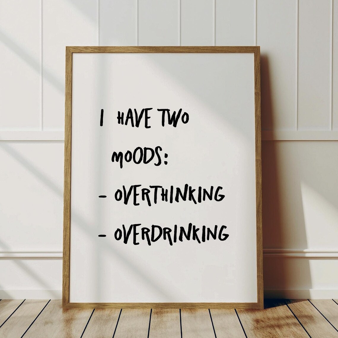 Two Moods Overthinking Overdrinking Funny Quote Print Minimalist Typography