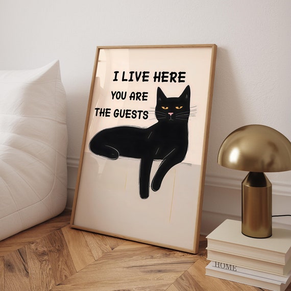 Funny Black Cat Print Trendy Humor Art Lover Poster Mom Gift Wall I Live Here Digital File