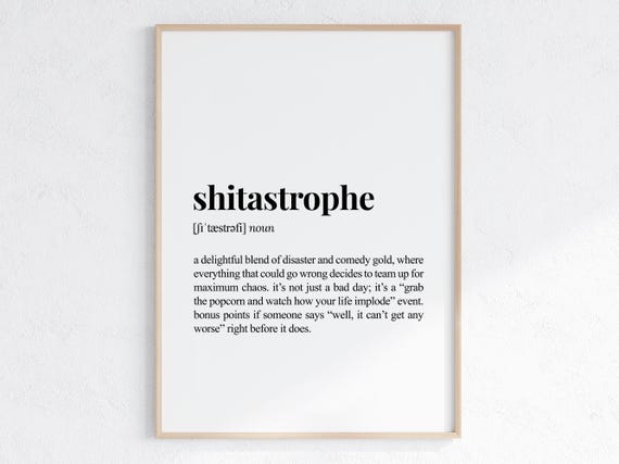 Shitastrophe Definition Print Funny Gift For Best Friend Sarcastic Dictionary Poster Inappropriate Gifts