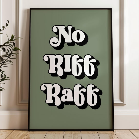 No Riff Raff Quote Print, Funny Home Decor