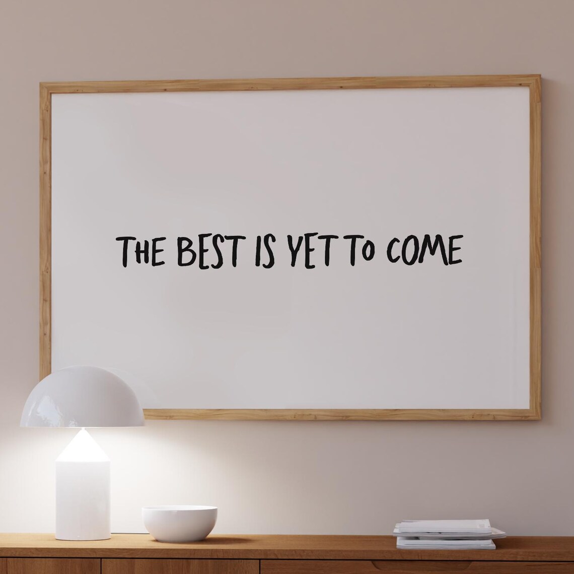 The Best Is Yet To Come, Minimalist Art Print