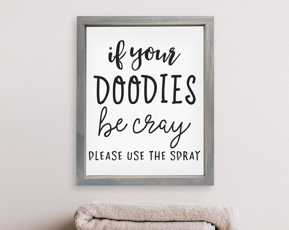 If Your Doodies Be Cray Please Use the Spray Bathroom Poster