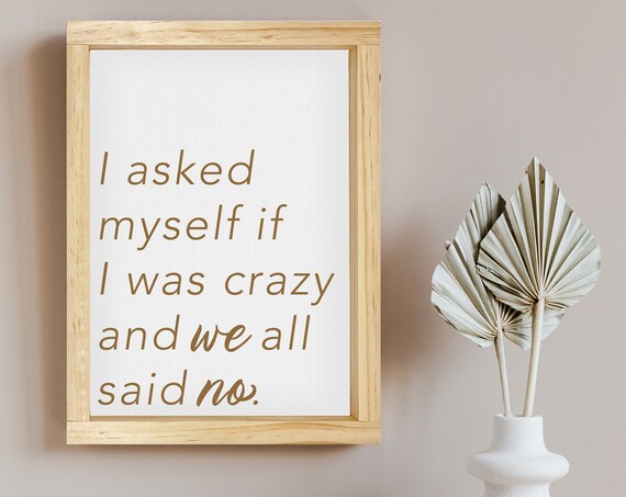 I Asked Myself If I Was Crazy And We All Said No Funny Adult Humor Framed Farmhouse Signs Humorous Office Decor