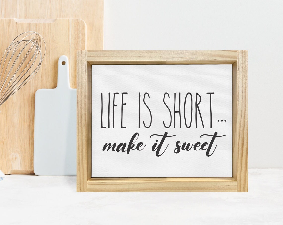 Life Is Short Make It Sweet Uplifting Kitchen Quote Sign Wall Art