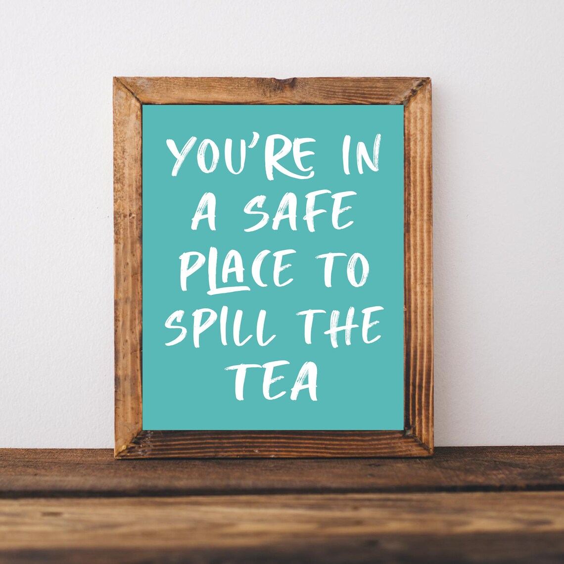 Safe Place Sign Spill The Tea Art Print