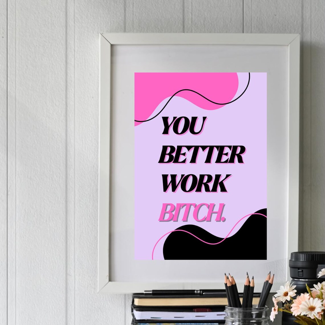 You Better Work Bitch Retro Office Poster Pink Abstract Wall Decor Art