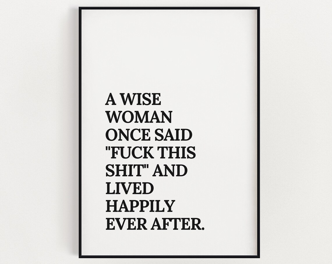 A Wise Woman Once Said Funny Sarcastic Quote Poster Gift for Her