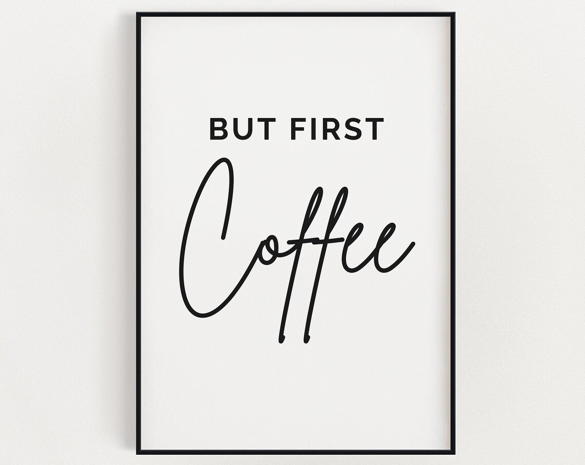 But First Coffee, Kitchen Decor Art Print