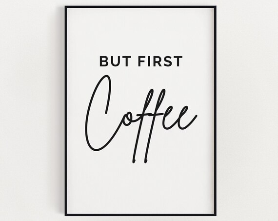 But First Coffee, Kitchen Decor Art Print