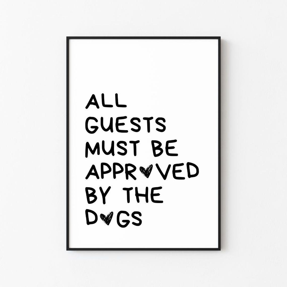 All Guests Must Be Approved By The Dogs Funny Dog Quote Poster