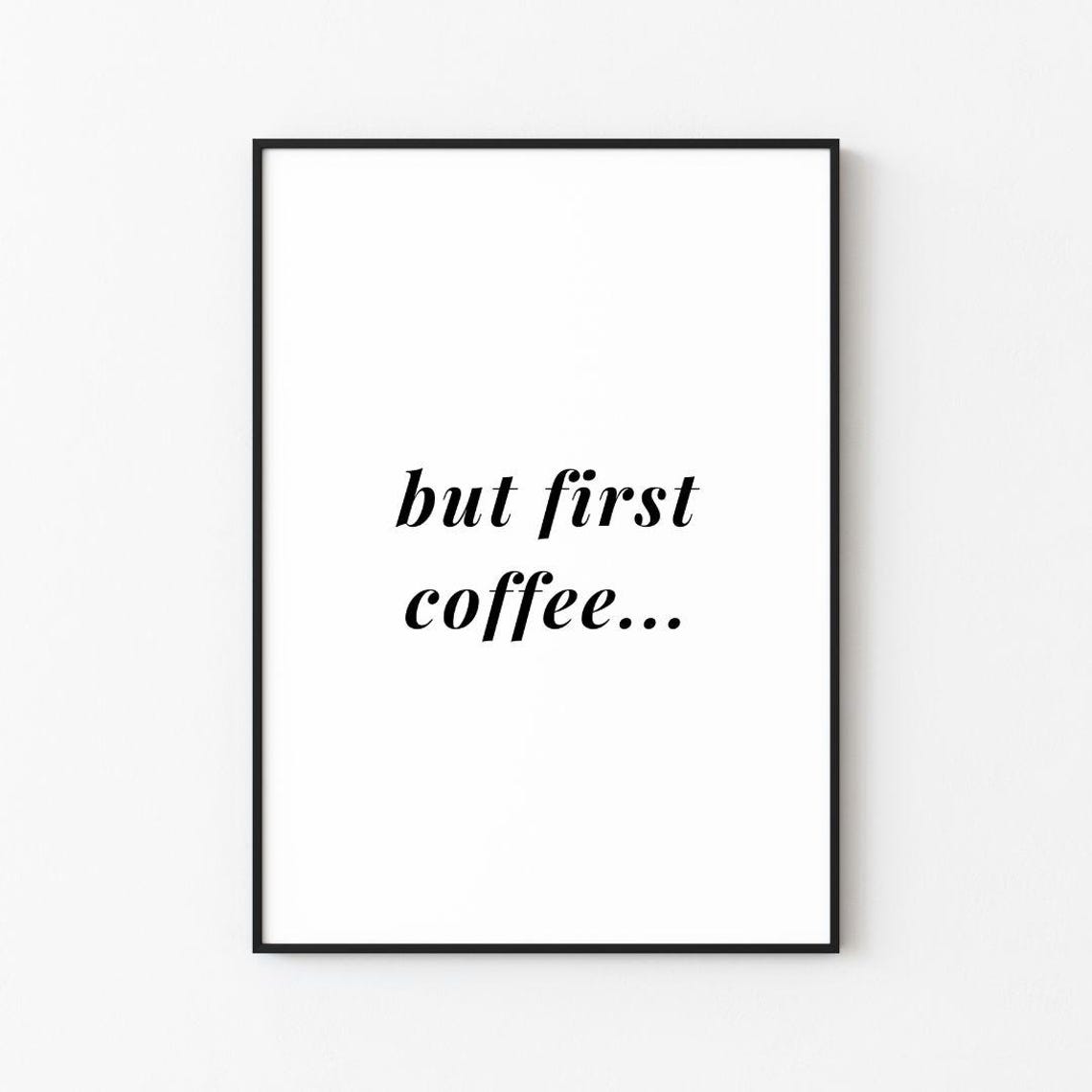 But First Coffee Print Print Frame Wall Dcor Wall Art