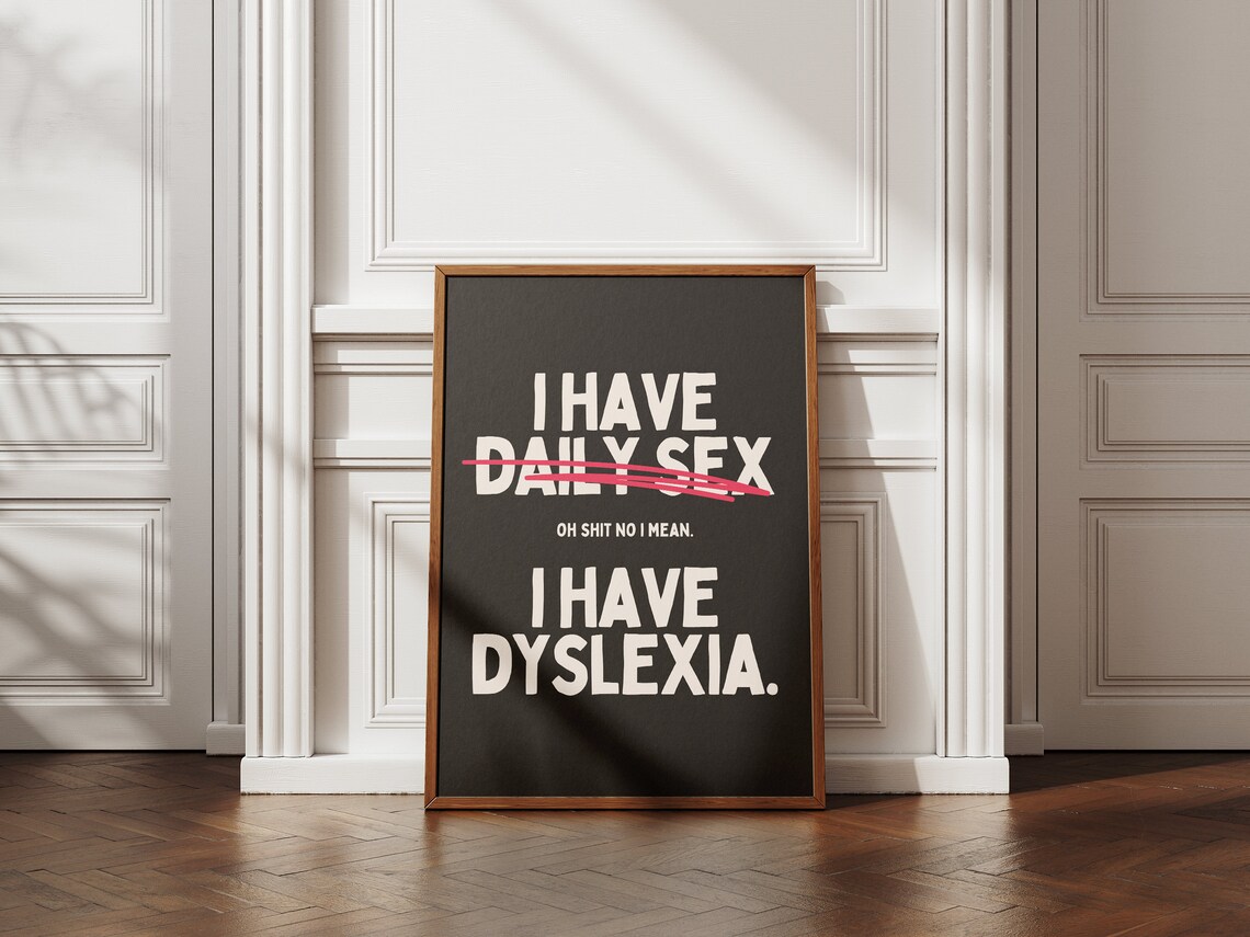 I Have Daily Sex Dyslexia Humor Quote Poster - Image 3
