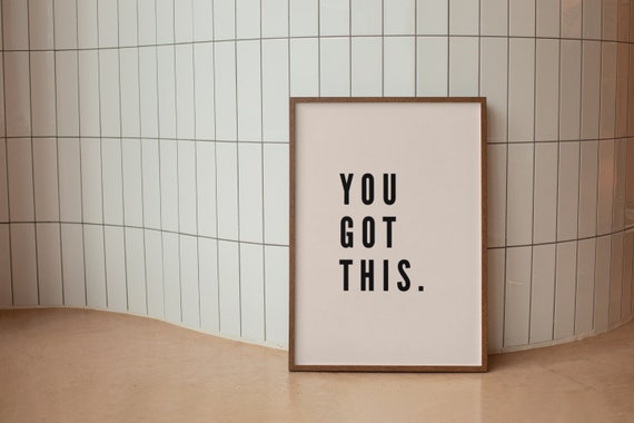 Motivational Text Wall Art You Got This Bold Monochromatic Prints Inspirational Typography Hallway Decor Kitchen Decor Posters