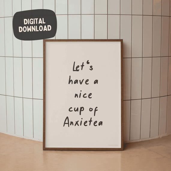 Lets Have A Nice Cup Of Anxietea Black On Cream Funny Wall Art Print