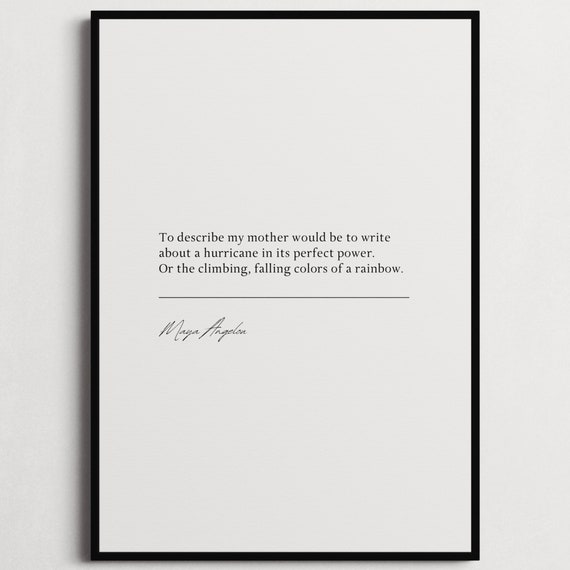 Maya Angelou To Describe My Mother Would Be To Write About A Hurricane Book Quote Print Wall Dcor Mothers Day Gift