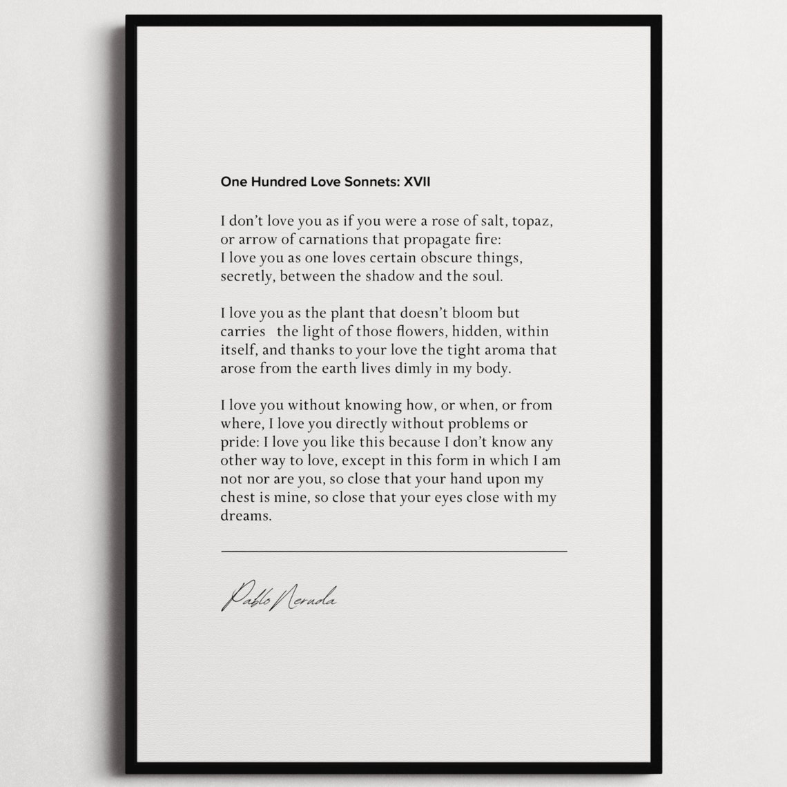Pablo Neruda One Hundred Love Sonnets XVII Poster Love Poem Gift