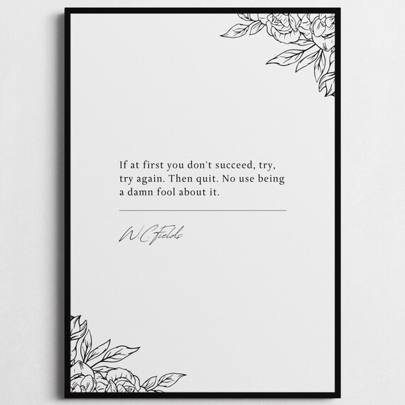 W.C. Fields If At First You Don't Succeed Funny Quote Poster Peony Art