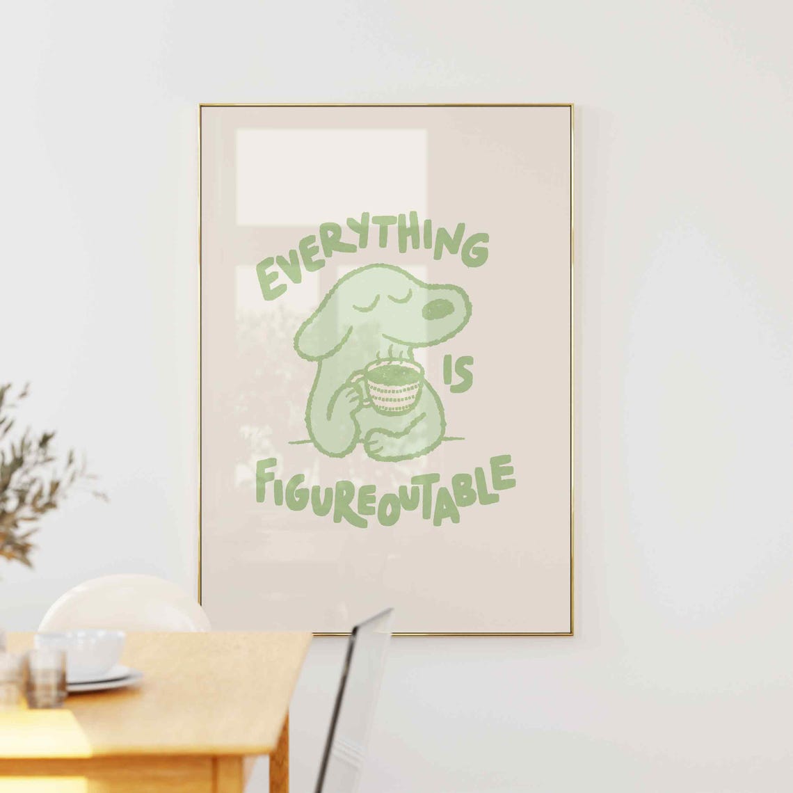 Everything Is Figureoutable Cute Green Dog Coffee Quote Poster