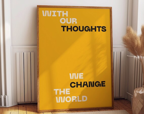 With Our Thoughts We Change The World Yellow Minimalist Quote Poster