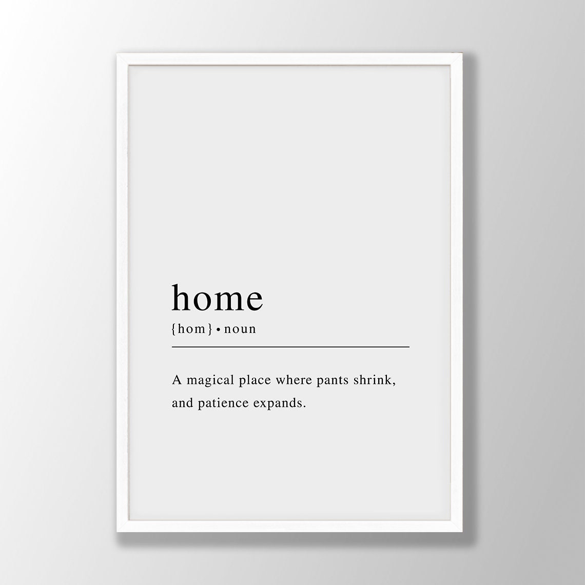 Funny Home Definition Pants Shrink Patience Expands Quote Poster