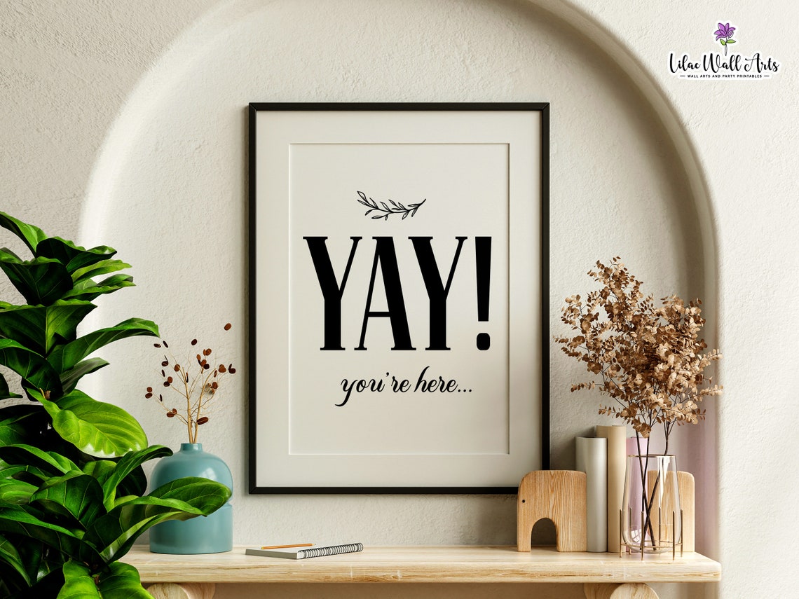 Yay You Are Here Funny Guest Entryway Welcome Quote Wall Art - Image 6