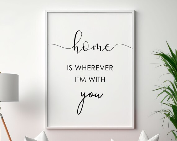 Home Is Wherever I Am With You Quote Poster Minimalist Family Wall Decor