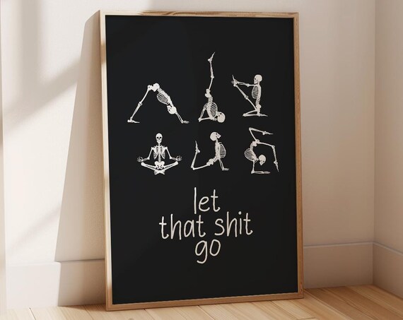 Let That Shit Go Skeletons Doing Yoga Funny Wellness Mindfulness Poster