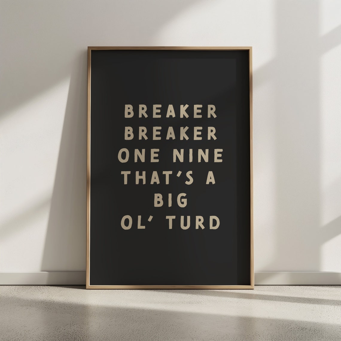 Breaker Breaker One Nine Big Ol Turd Funny Bathroom Humor Poster