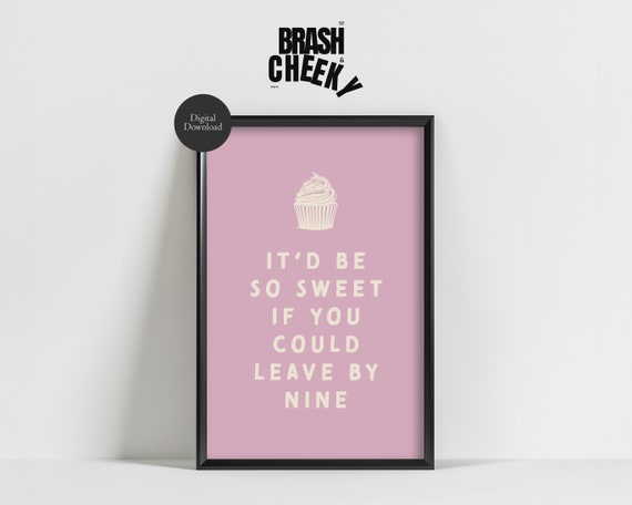Itd Be So Sweet If You Could Leave By Nine Cupcake Leave By Nine Print Funny Leave By 9 Decor Funny Decor