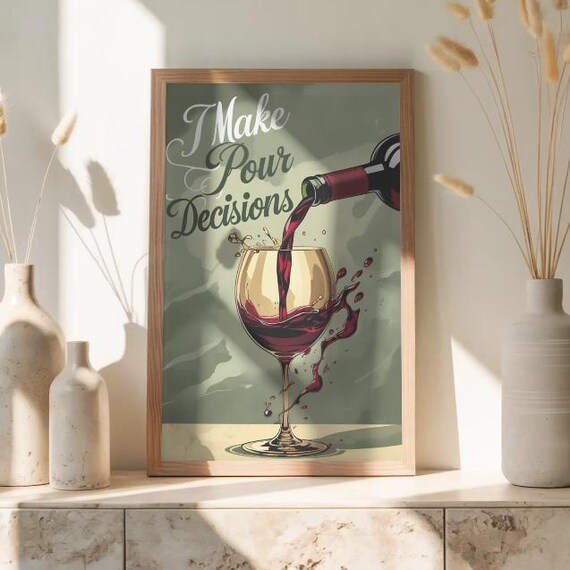 I Make Pour Decisions Poster Funny Wine Art Print Abstract Splash Wall Kitchen Living Room Decor Gift For Lovers
