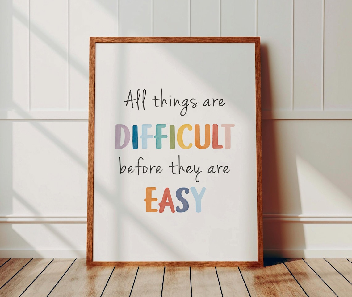 All Things Are Difficult Before They Are Easy Art Print - Image 8