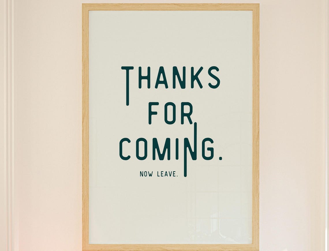 Thanks For Coming Now Leave Funny Sarcastic Entryway Quote Poster