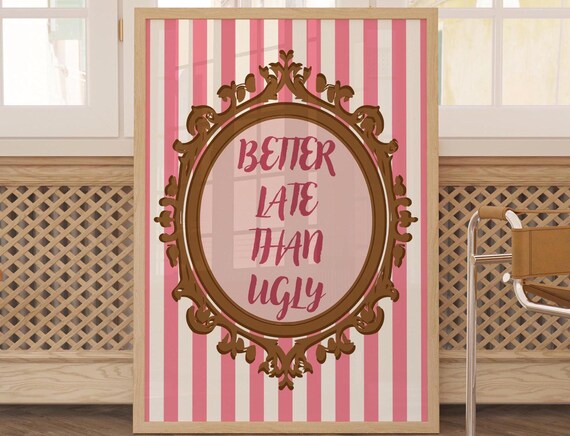Better Late Than Ugly Funny Quote Pink Striped Vanity Mirror Girls Room Poster