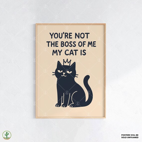 Youre Not the Boss of Me Funny Black Cat King Quote Art Poster