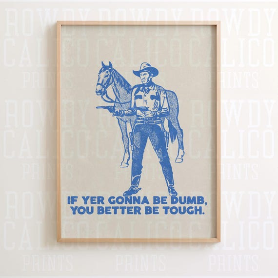 If Yer Gonna Be Dumb You Better Be Tough Western Vintage Style Prints Minimalist Neutral Colors Trendy Wall Art Posters Tan