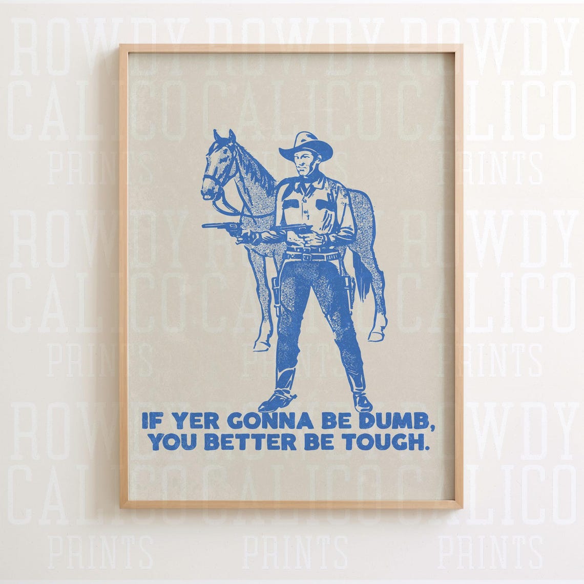 Vintage Blue Cowboy If Yer Gonna Be Dumb Tough Quote Western Poster