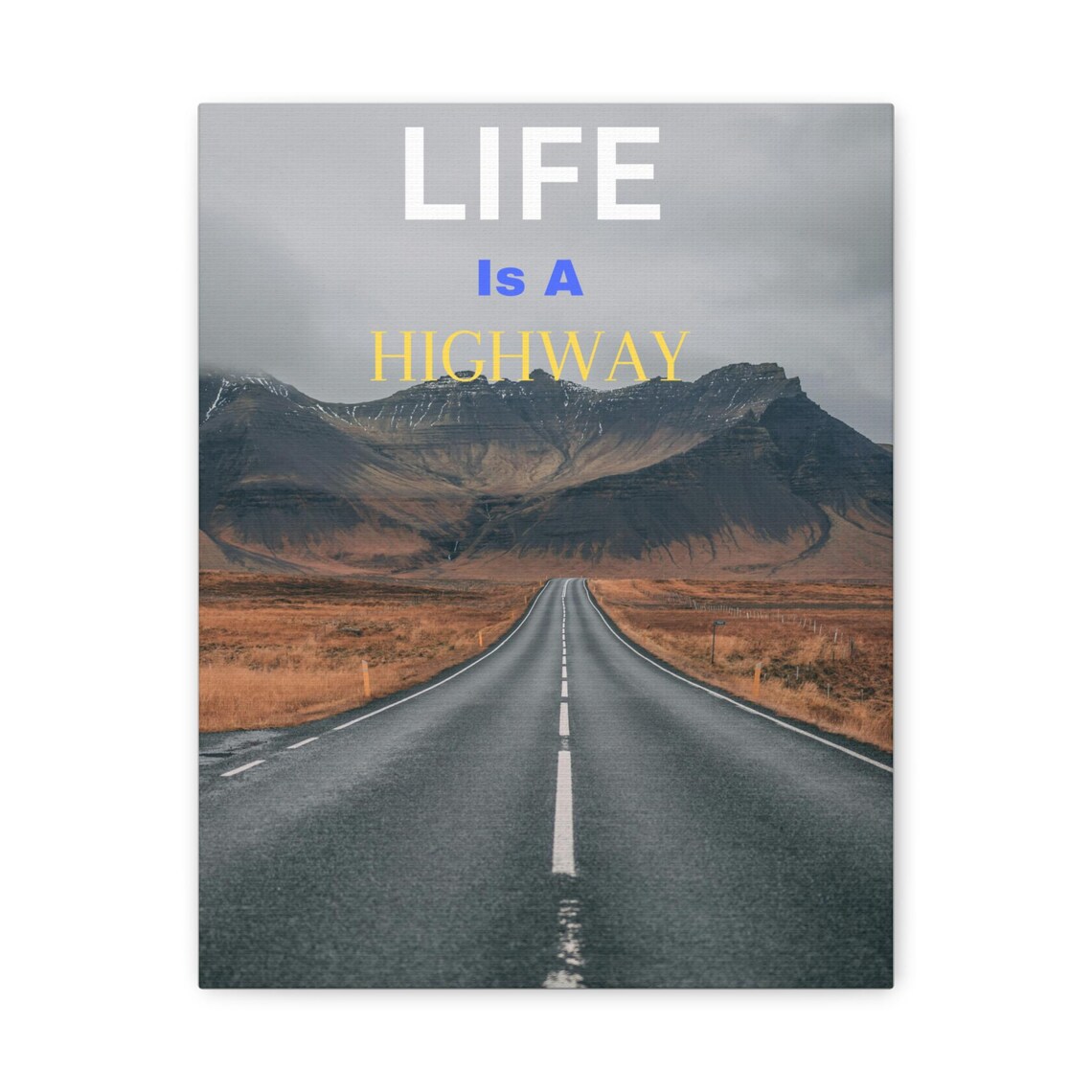 Life Is A Highway Canvas Print Motivational Wall Art