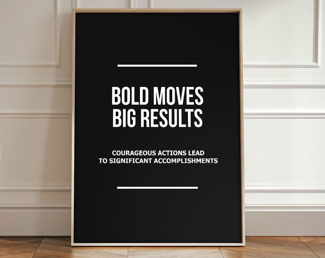 Bold Moves Big Results Courageous Actions Minimalist Art Poster