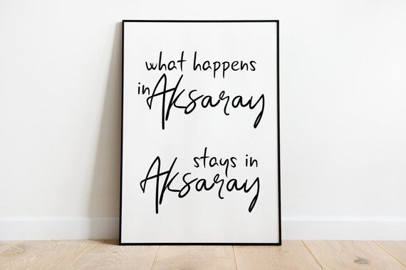 What Happens In Aksaray Stays In Aksaray Funny Poster In Sizes A5 To A3
