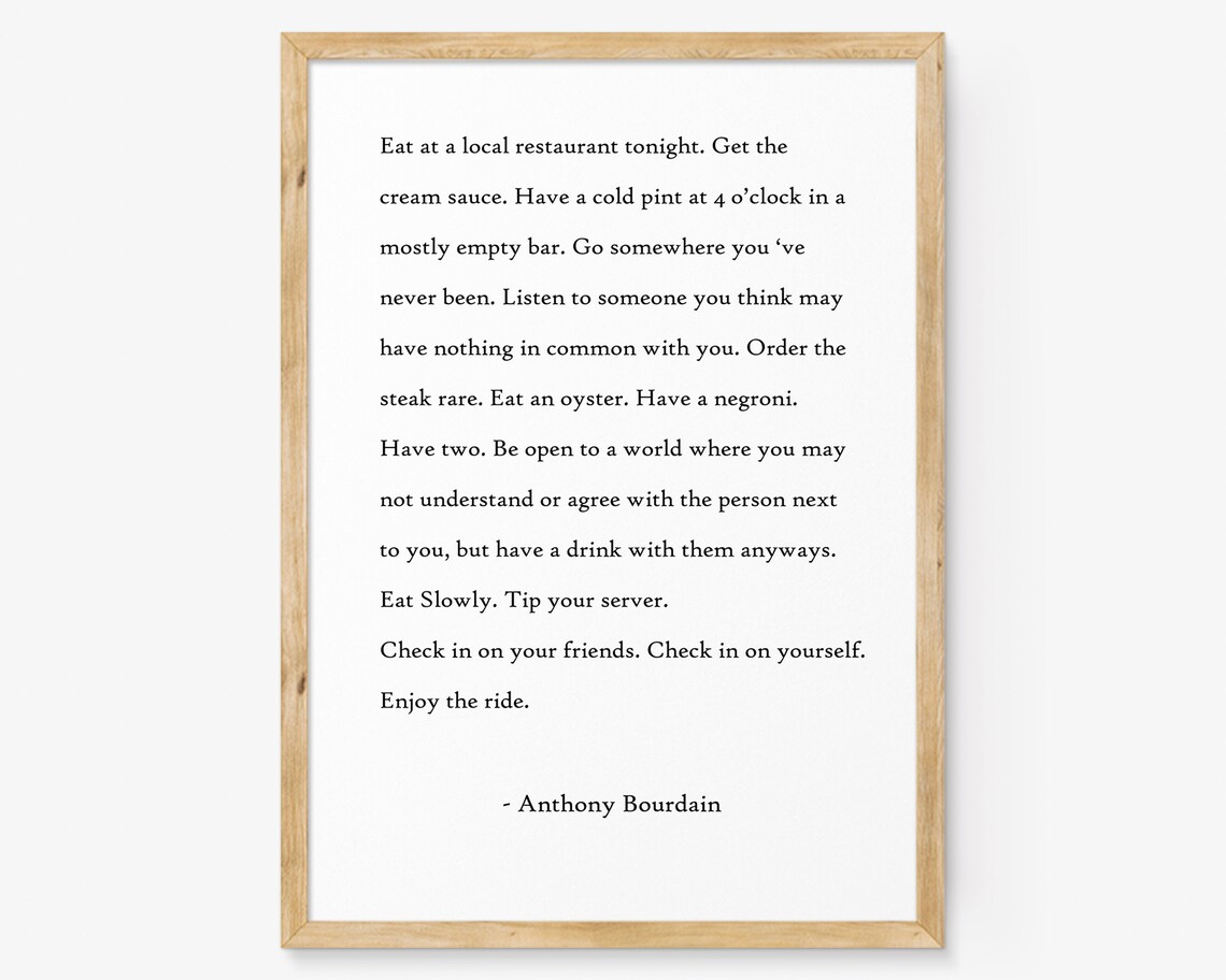 Anthony Bourdain Eat At a Local Restaurant Food Travel Quote Poster