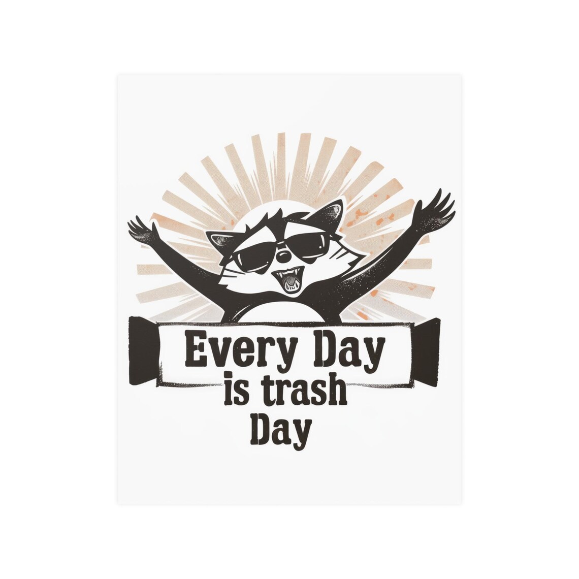 Raccoon in Sunglasses Every Day Is Trash Day Funny Quote Poster - Image 2