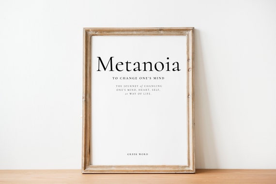 Metanoia Definition Wall Print Poster Inspirational Print Gift Greek Inspirational Words Journey Mind Change Life Quote