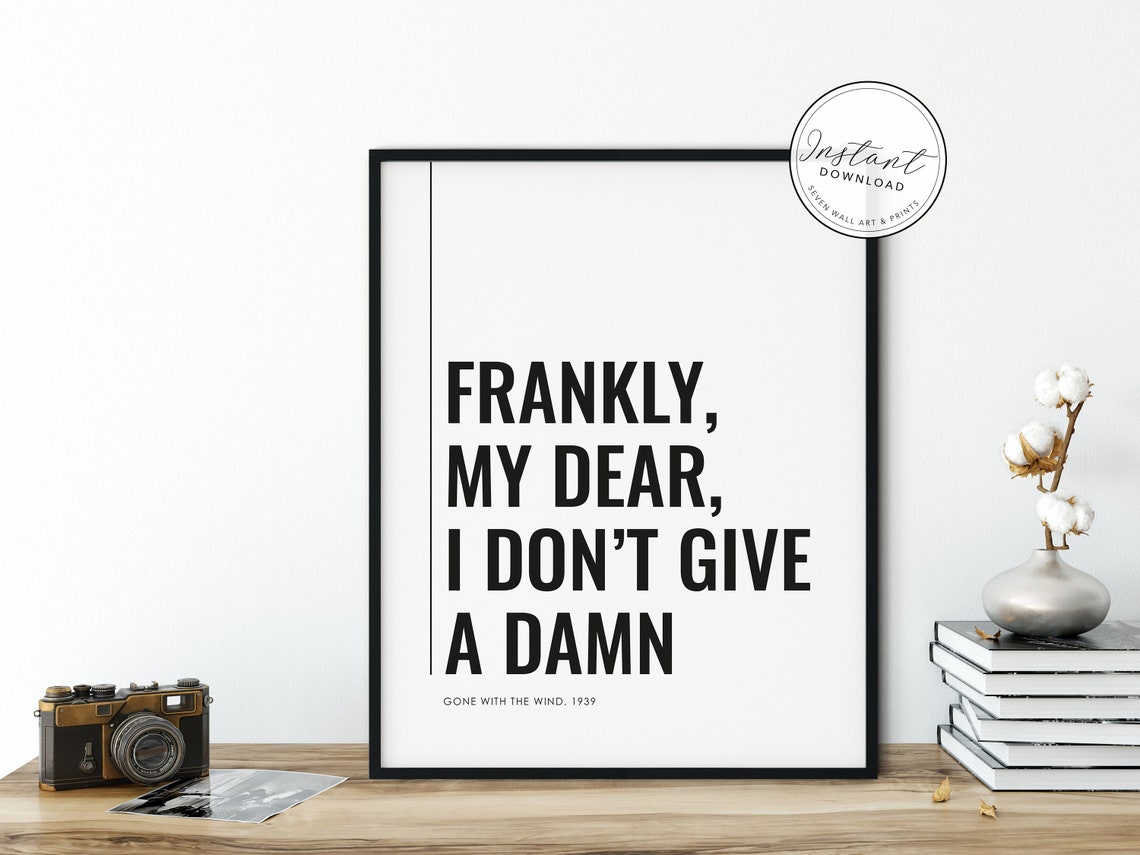 Frankly My Dear I Dont Give A Damn Gone With The Wind Quote Poster - Image 4