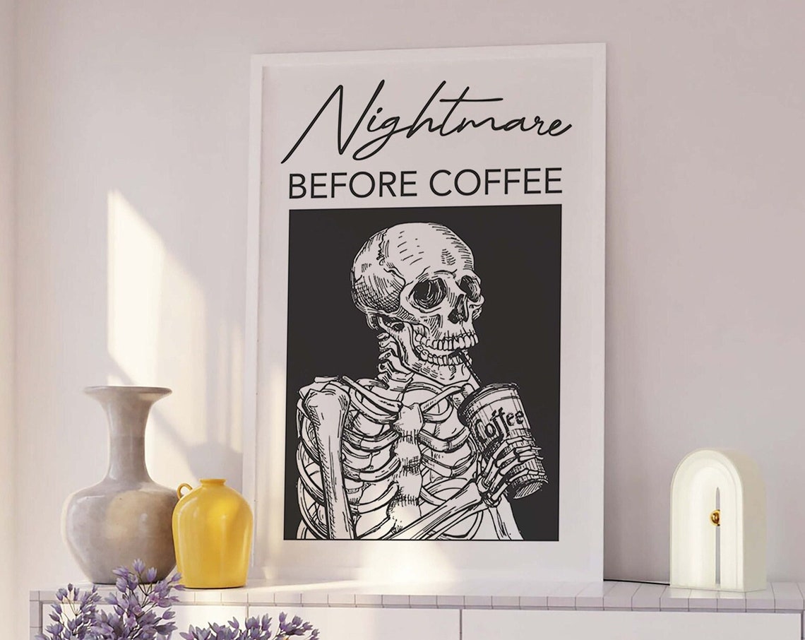 Nightmare Before Coffee Funny Skeleton Black White Coffee Poster