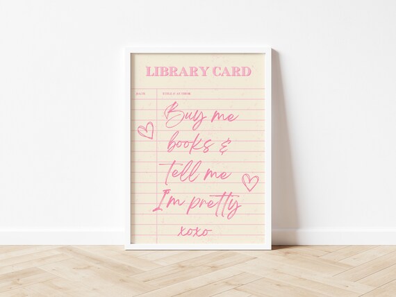 Buy Me Books and Tell Me I Am Pretty Pink Library Card Poster