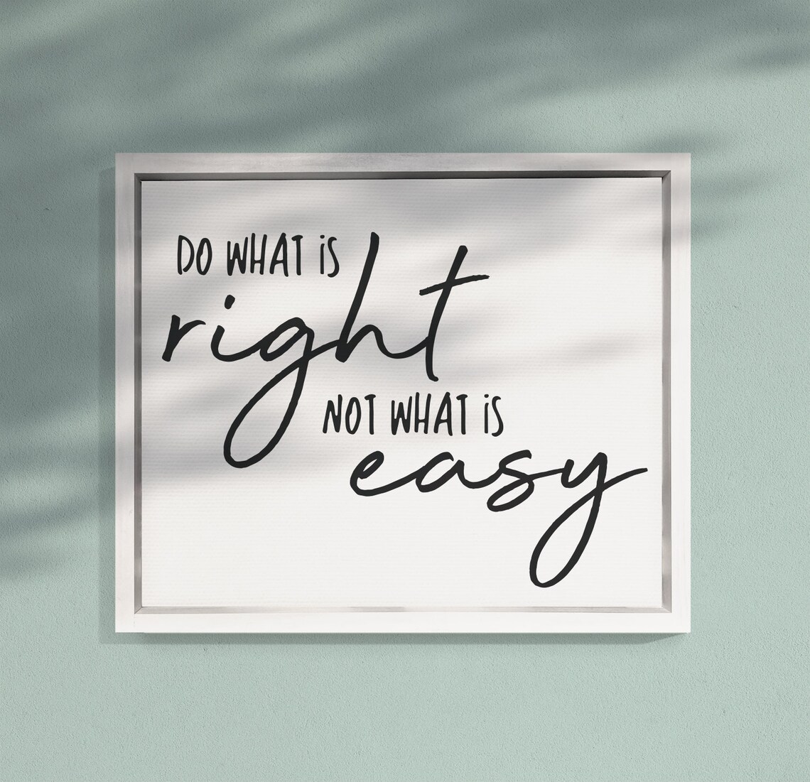 Do What Is Right, Not What Is Easy Quote Art Print